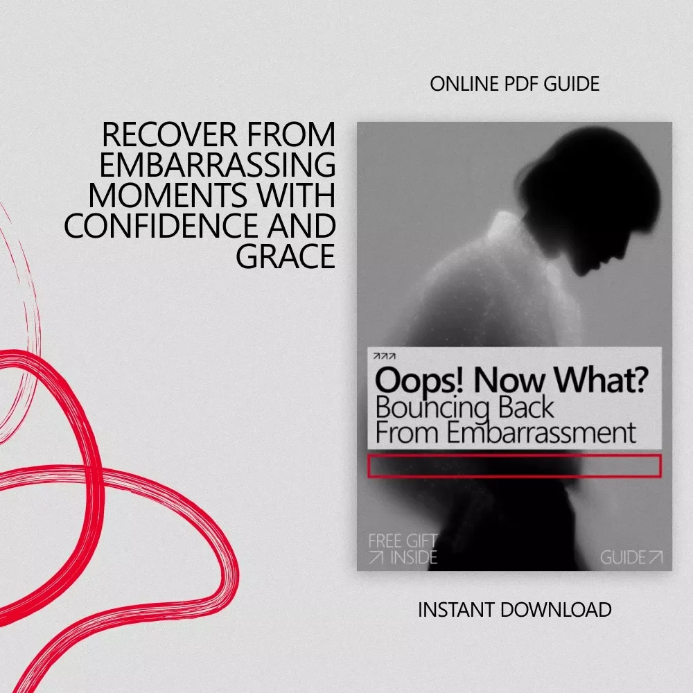Oops! Now What? Bouncing Back from Embarrassment – A Practical Guide on What to Do After an Embarrassing Moment, Confidence Recovery & Social Grace