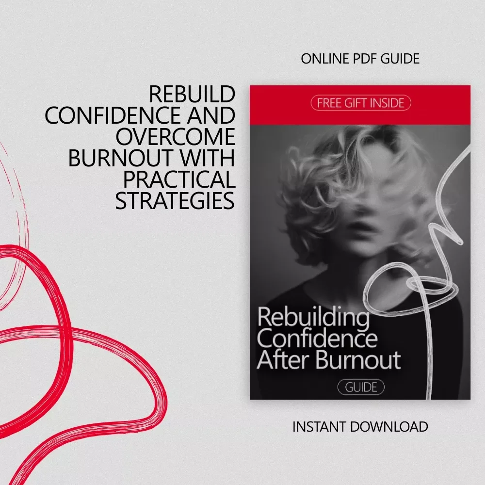 Rebuilding Confidence After Burnout: A Step-by-Step Guide to Restore Your Self-Worth
