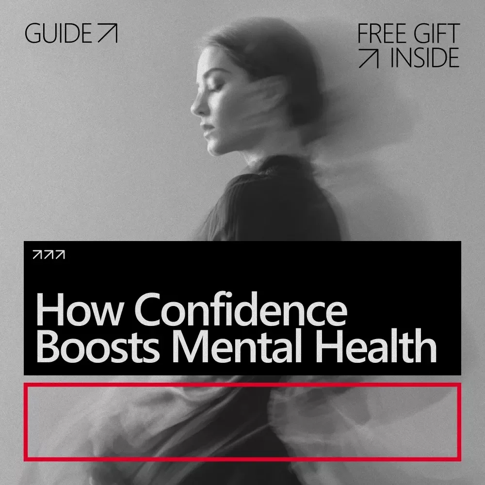 How Confidence Boosts Mental Health – Practical Guide to Confidence Benefits for Mental Health, Mindset Growth & Emotional Resilience