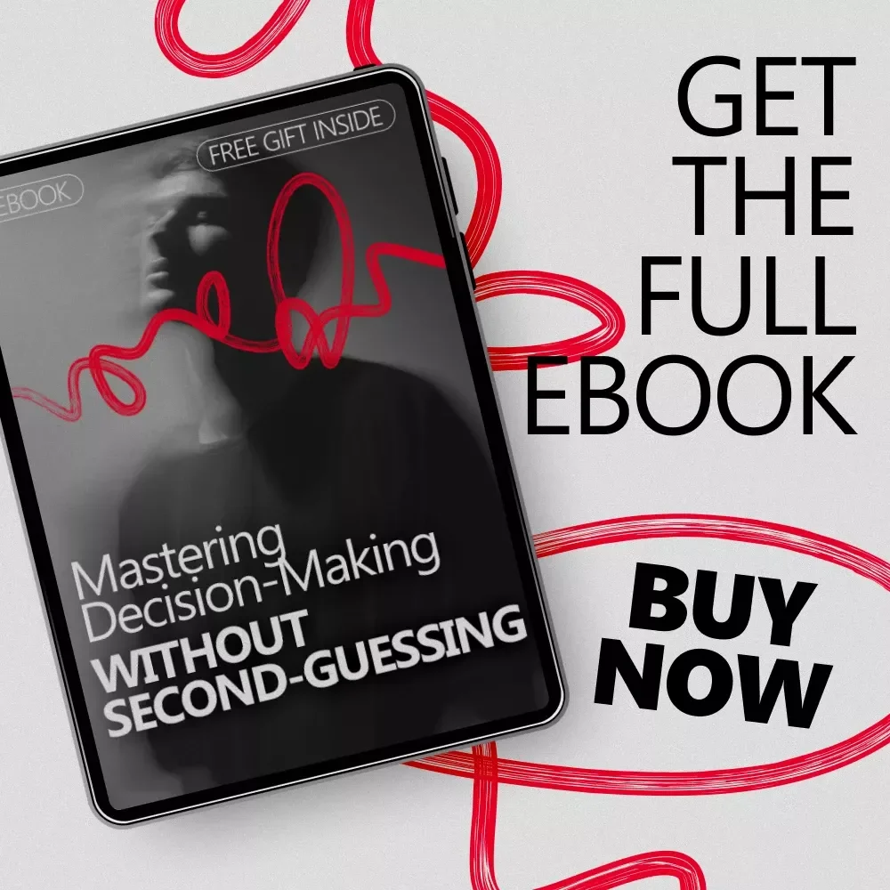 Mastering Decision-Making Without Second-Guessing: Build Confidence in Decision Making with AI, Habits & Case Studies eBook