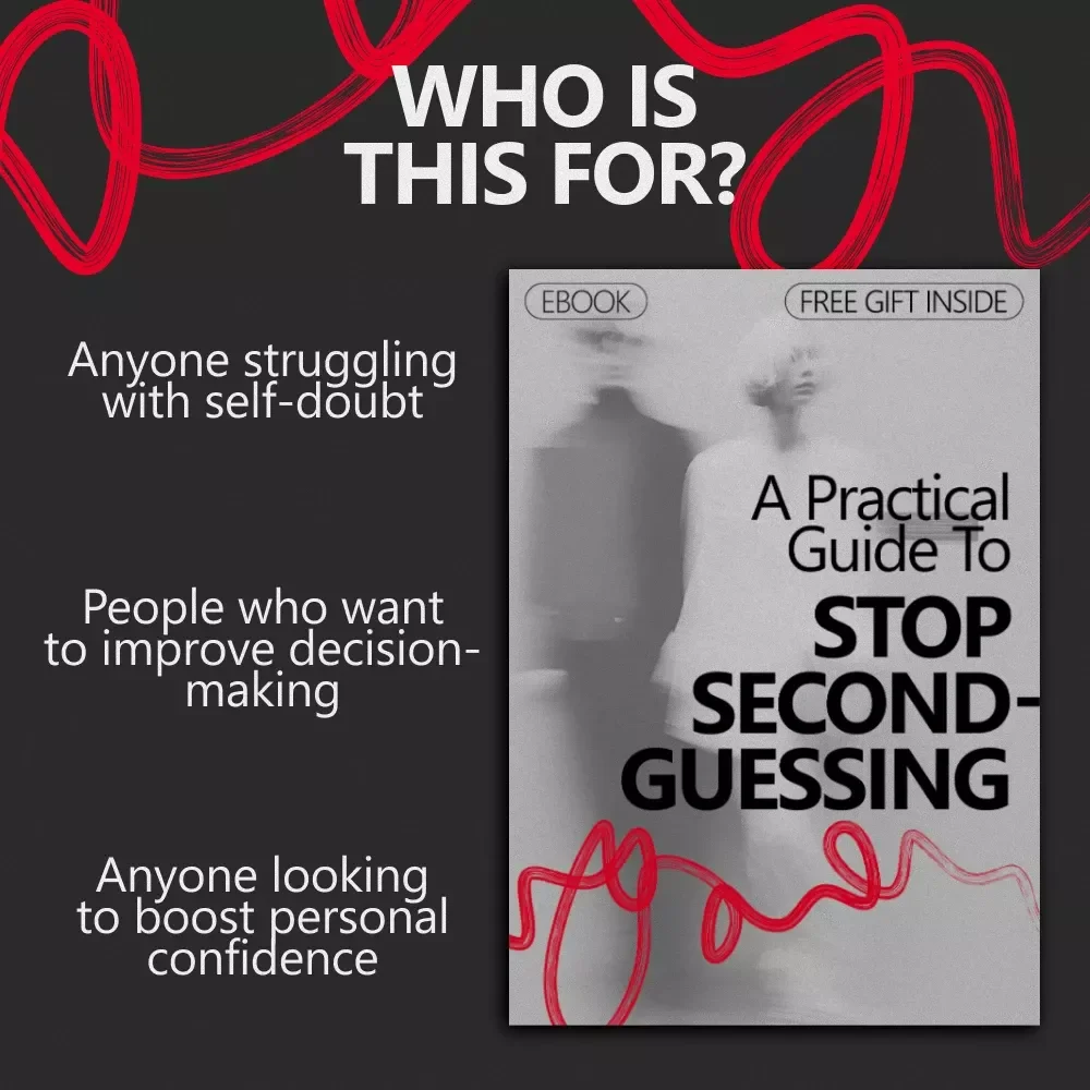 A Practical Guide to Stop Second-Guessing: Unlock Your Confidence and Make Clear Decisions