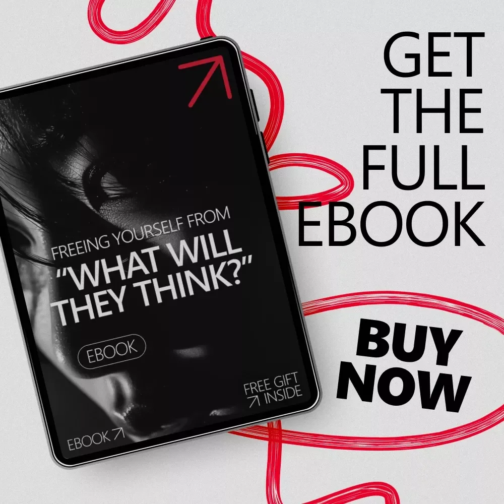 Freeing Yourself from “What Will They Think” – A Practical Ebook Guide on How to Reduce Fear of Judgment, Build Confidence & Stop Overthinking