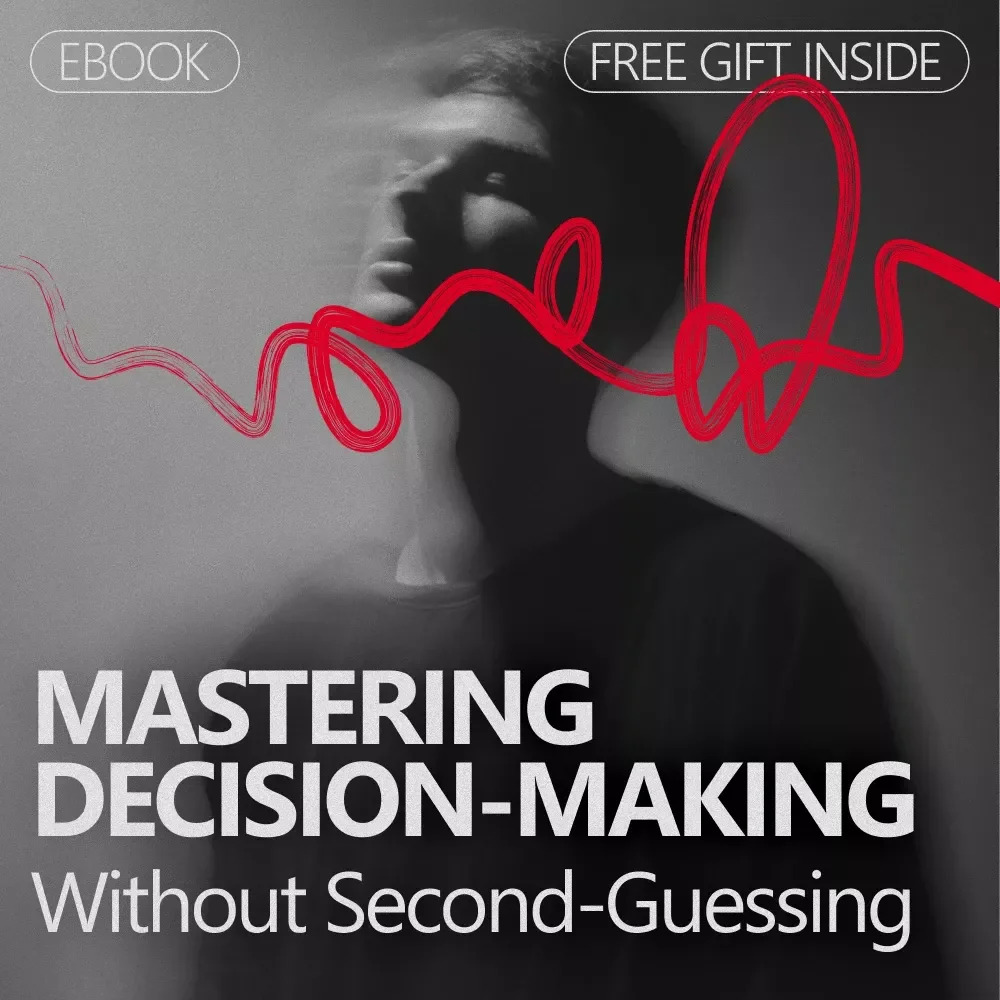 Mastering Decision-Making Without Second-Guessing: Build Confidence in Decision Making with AI, Habits & Case Studies eBook