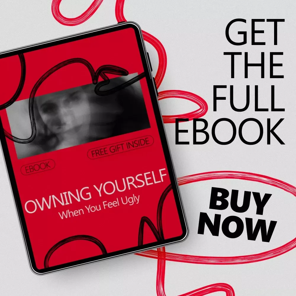 Owning Yourself When You Feel Ugly – A Practical eBook on How to Be Confident When You Feel Ugly, Build Real Confidence & Show Up Without Waiting to Feel Attractive