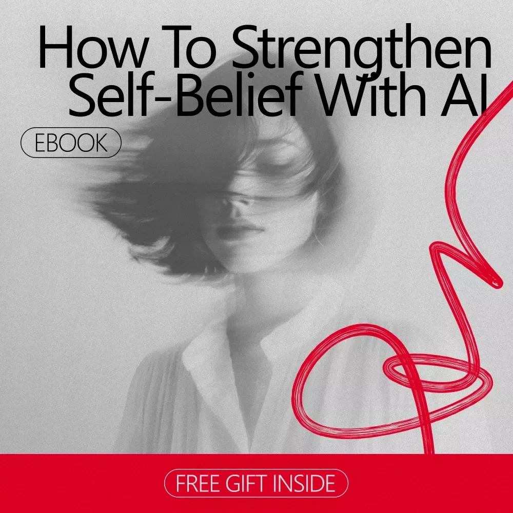 How to Strengthen Self-Belief with AI | Practical eBook Guide for Self Belief Building with AI, Confidence, Clarity & Daily Momentum