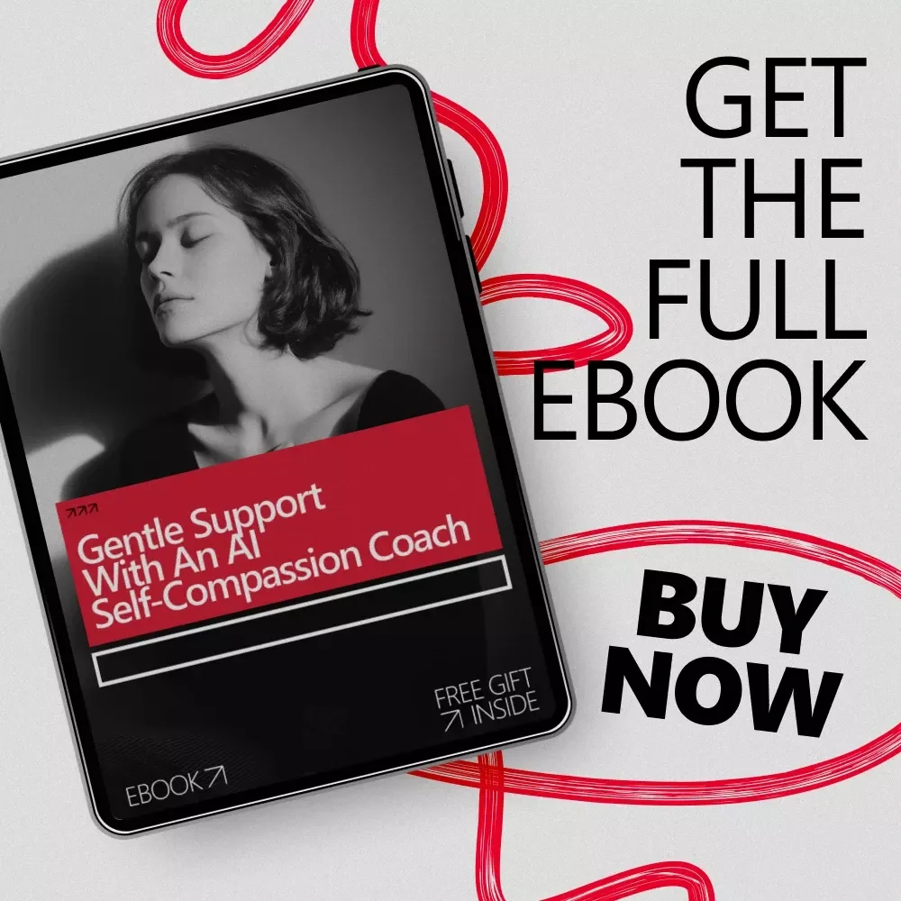 Gentle Support With an AI Self-Compassion Coach | Digital Ebook Guide for Emotional Healing, Inner Dialogue & Mindful Self-Care | ai self compassion coach