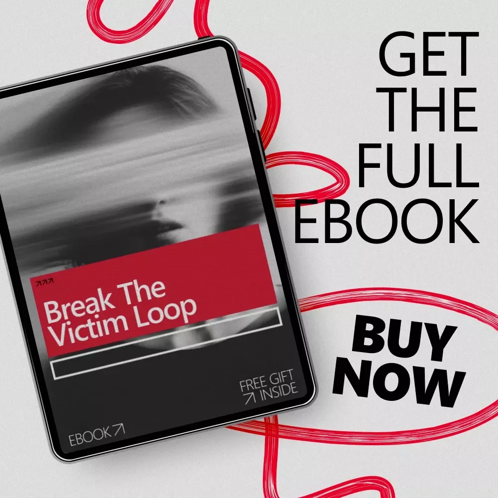 Break the Victim Loop: A Powerful Ebook Guide on how to overcome the victim mindset & Reclaim Personal Agency
