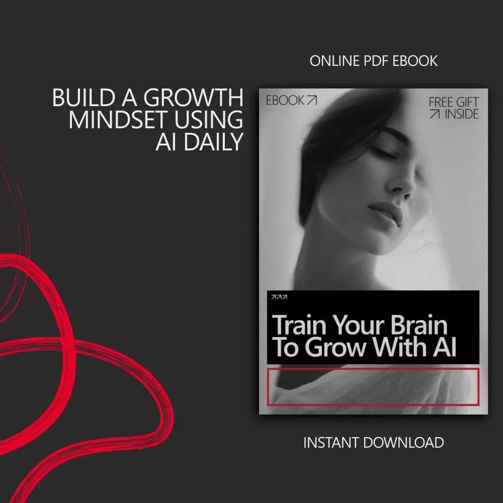 Train Your Brain to Grow With AI | Practical Ebook Guide on how to build growth mindset with ai for Learning Faster, Confidence & Personal Growth