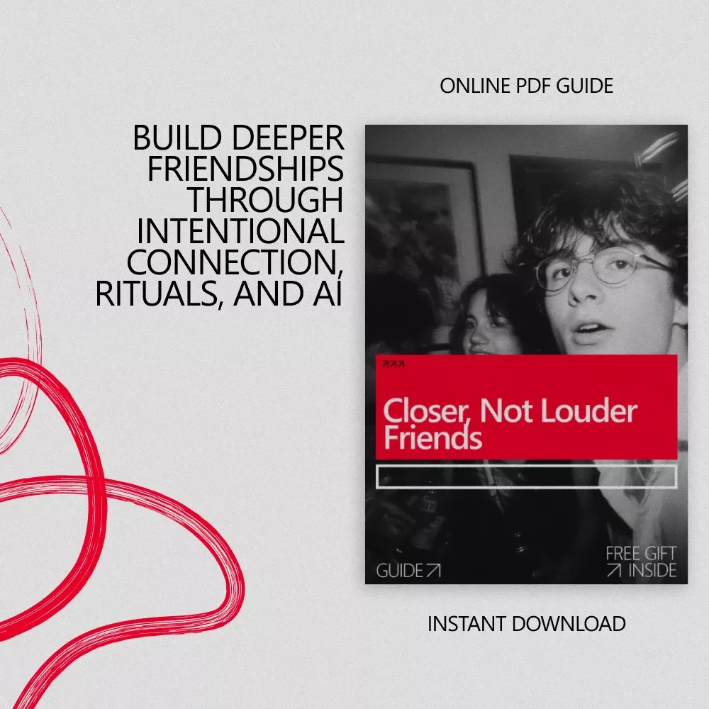 Closer, Not Louder Friends: A Thoughtful Guide on How to Deepen Existing Positive Friendships | Intentional Connection, Emotional Safety & Lasting Bonds