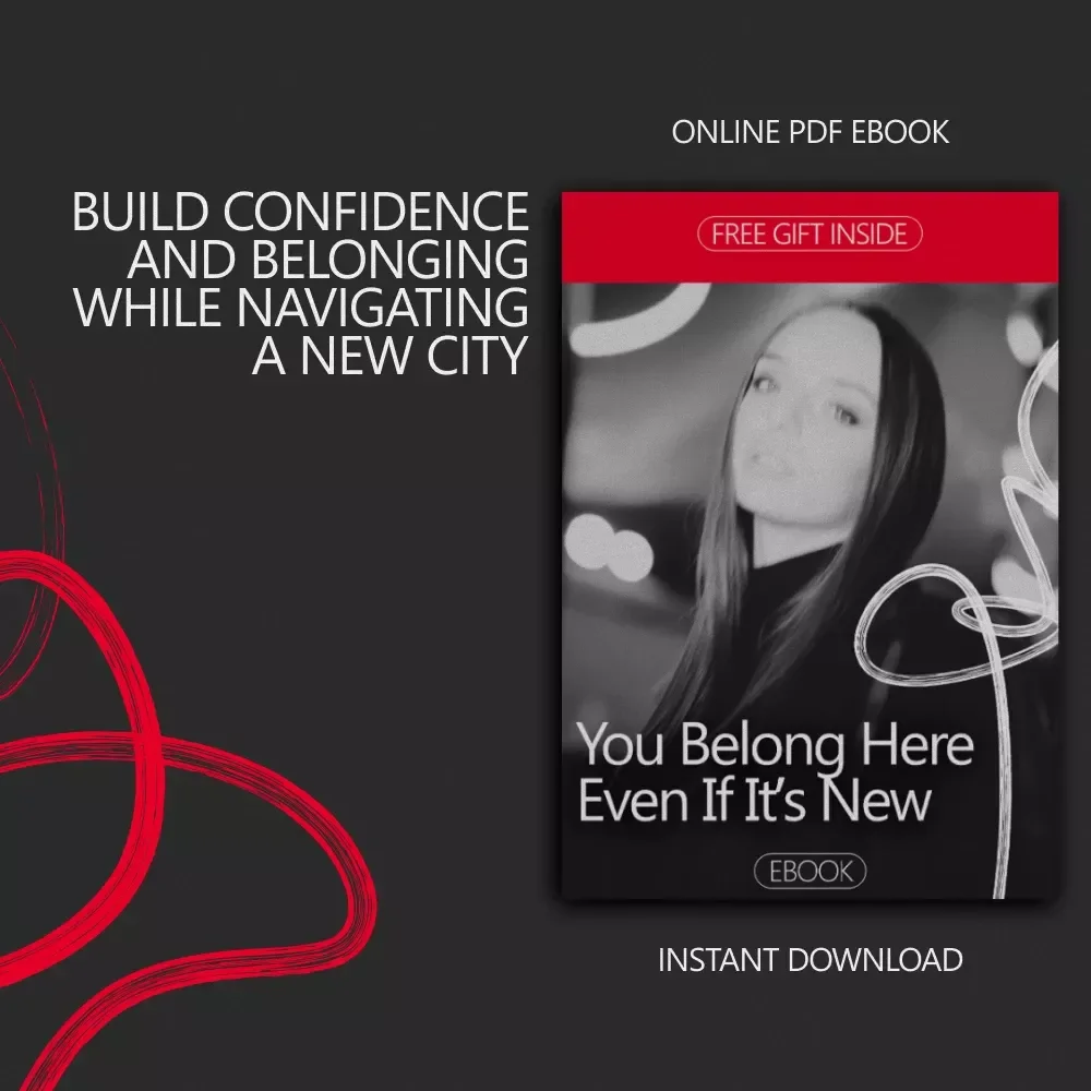 You Belong Here Even If It’s New: A Confidence-Building eBook on how to be confident in a new city, Starting Over, and Feeling at Home Anywhere