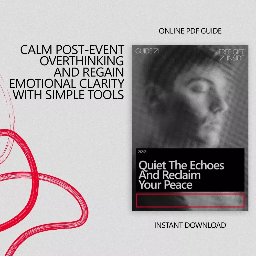 Quiet the Echoes and Reclaim Your Peace – A Practical Guide on How to Stop Overthinking After a Social Event, Reduce Post-Event Anxiety & Build Lasting Confidence