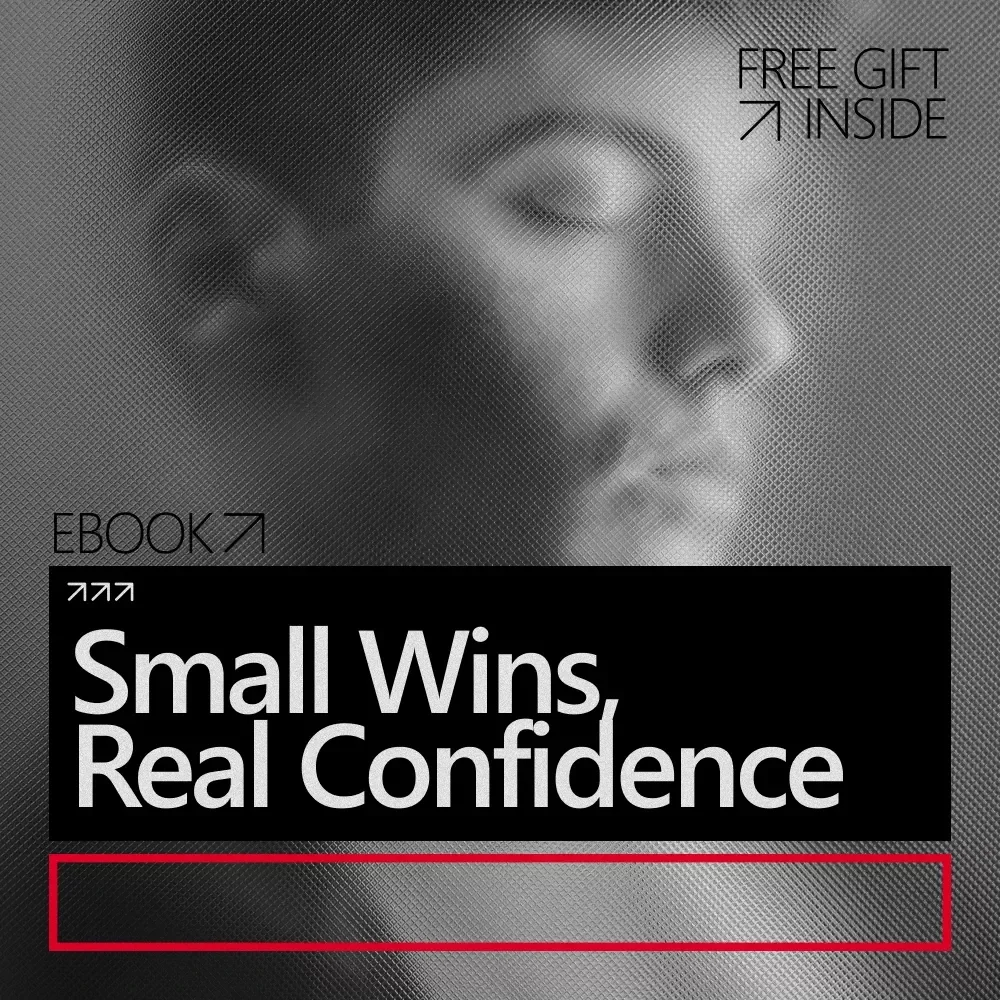 Small Wins, Real Confidence: An Ebook Guide on how to build confidence through small wins for Daily Growth & Lasting Self-Belief