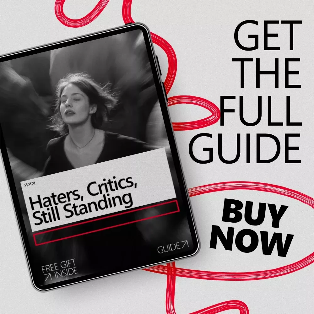 Haters, Critics, Still Standing – A Practical Guide on How to Deal With Haters and Critics With Confidence
