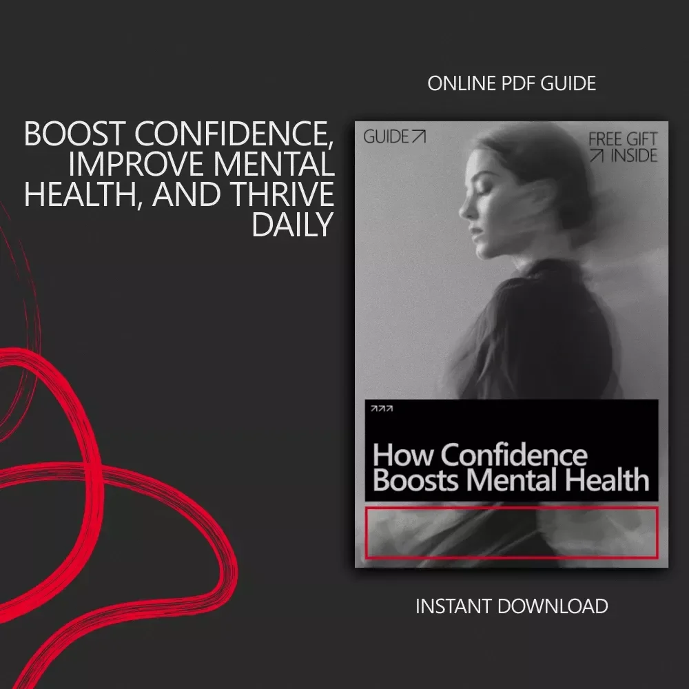 How Confidence Boosts Mental Health – Practical Guide to Confidence Benefits for Mental Health, Mindset Growth & Emotional Resilience