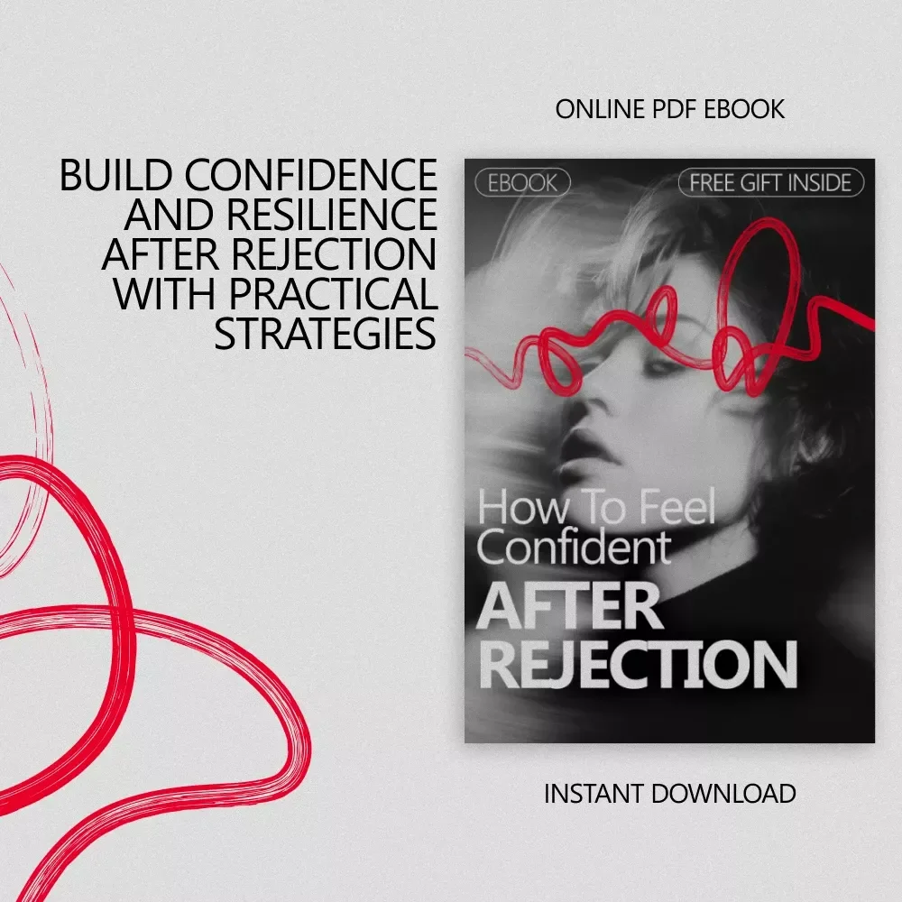 How to Feel Confident After Rejection: A Step-by-Step Guide to Rebuilding Self-Worth