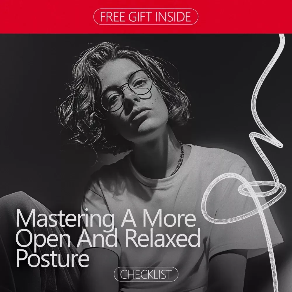 Mastering a More Open and Relaxed Posture – Printable Checklist Guide for Confidence, Body Language & How to Have an Open Posture