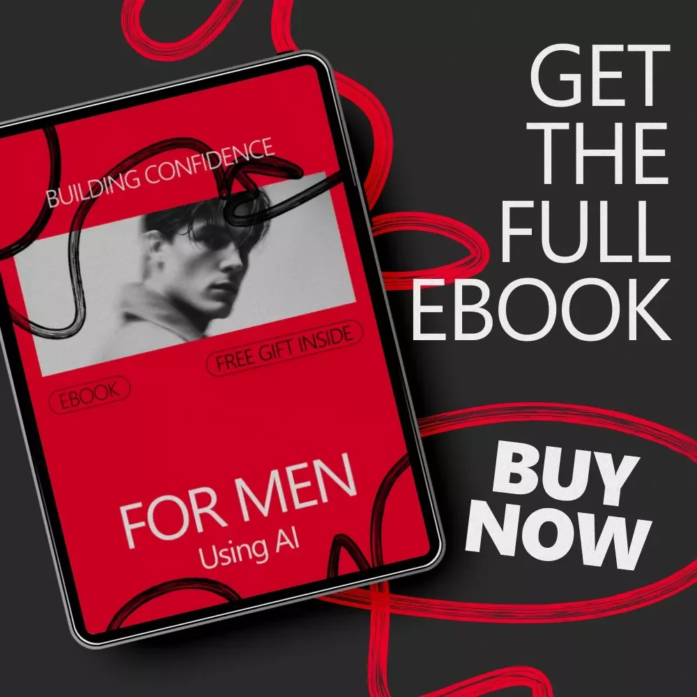 Building Confidence for Men Using AI: The Ultimate Guide to Mastering Self-Assurance and Masculine Confidence