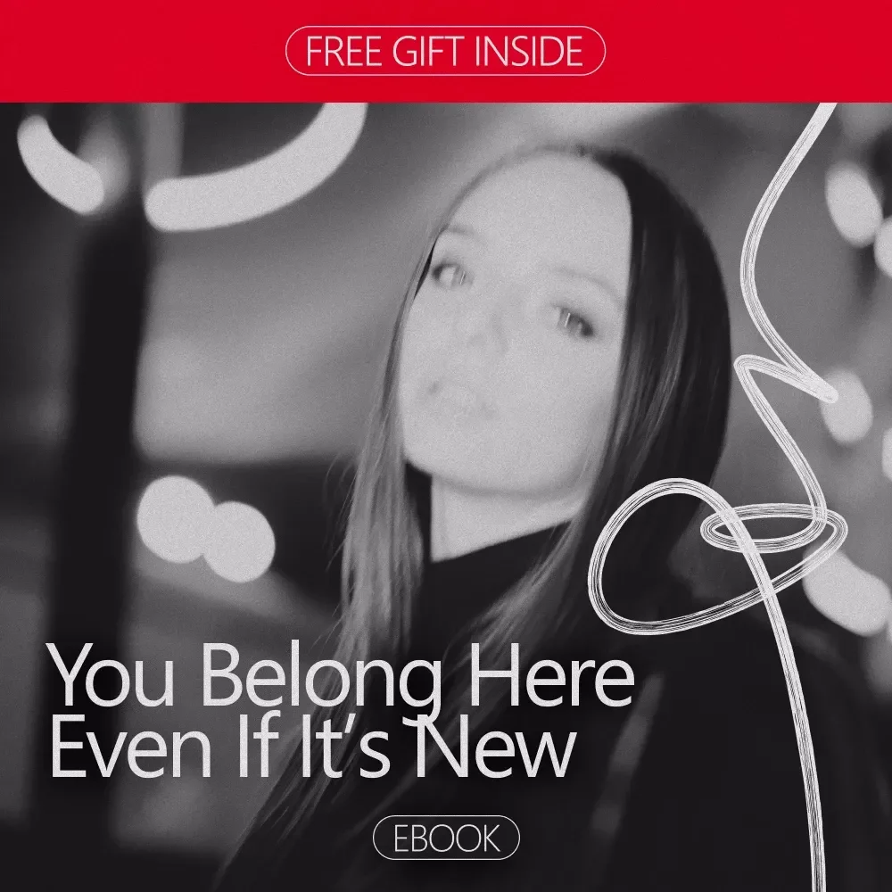 You Belong Here Even If It’s New: A Confidence-Building eBook on how to be confident in a new city, Starting Over, and Feeling at Home Anywhere