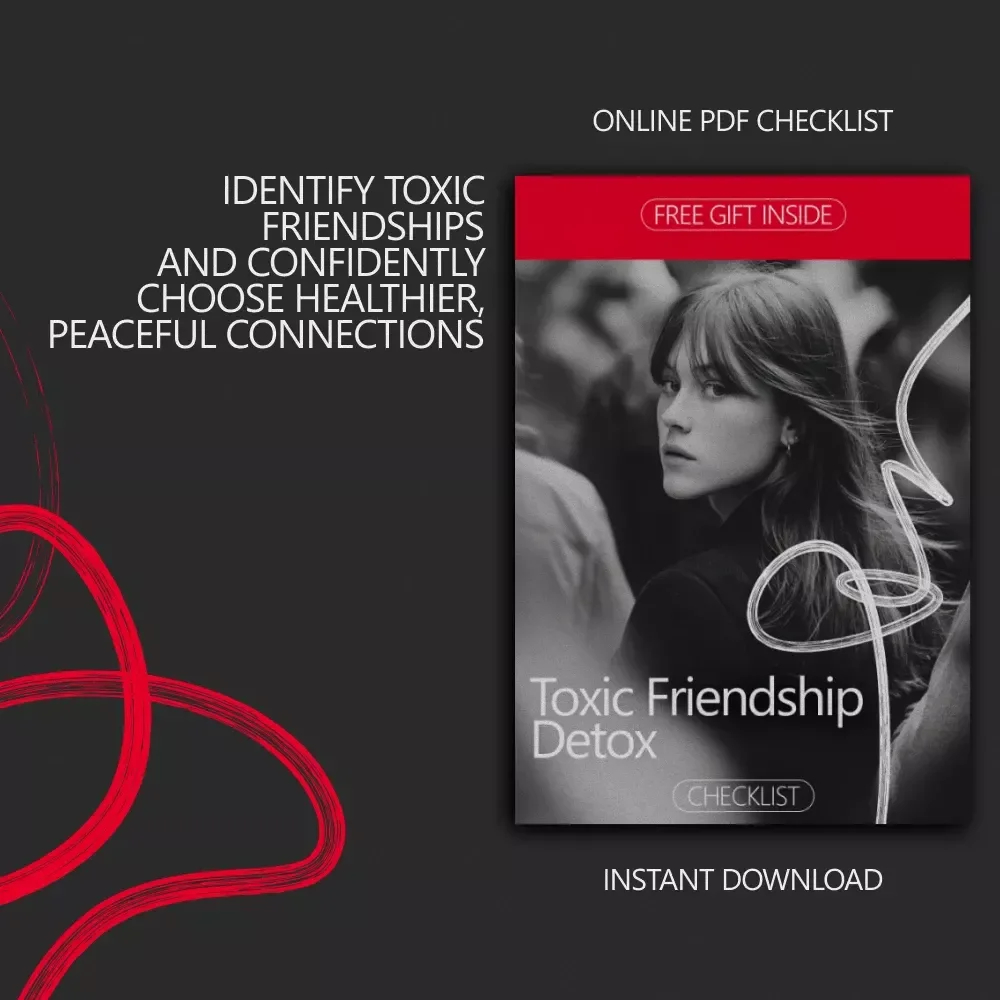 Toxic Friendship Detox – Checklist for Recognizing the Signs of a Toxic Friendship to Let Go | Emotional Boundaries & Self-Care Guide