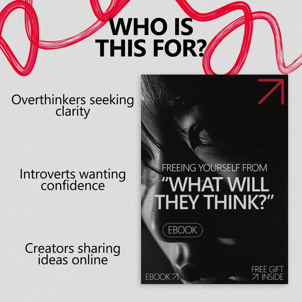 Freeing Yourself from “What Will They Think” – A Practical Ebook Guide on How to Reduce Fear of Judgment, Build Confidence & Stop Overthinking