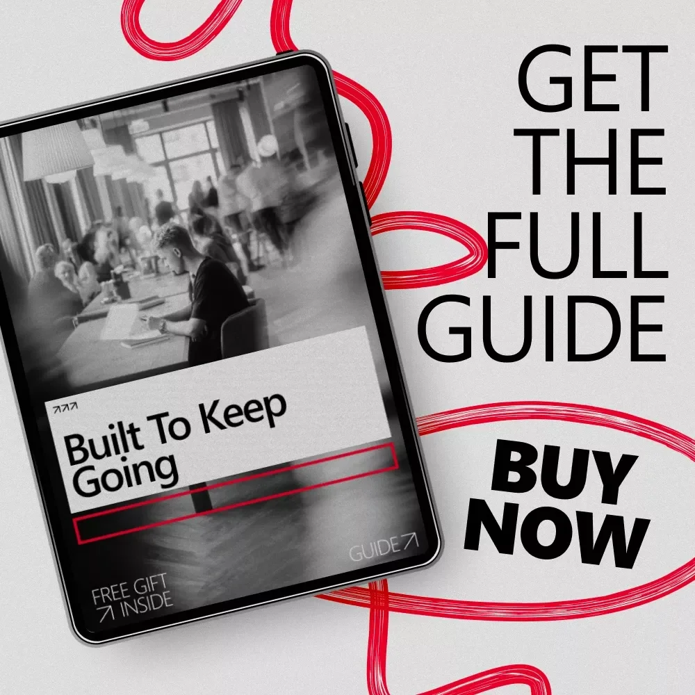 Built to Keep Going – A Practical Guide on how to develop a never give up attitude for Resilience, Persistence, and Mental Strength