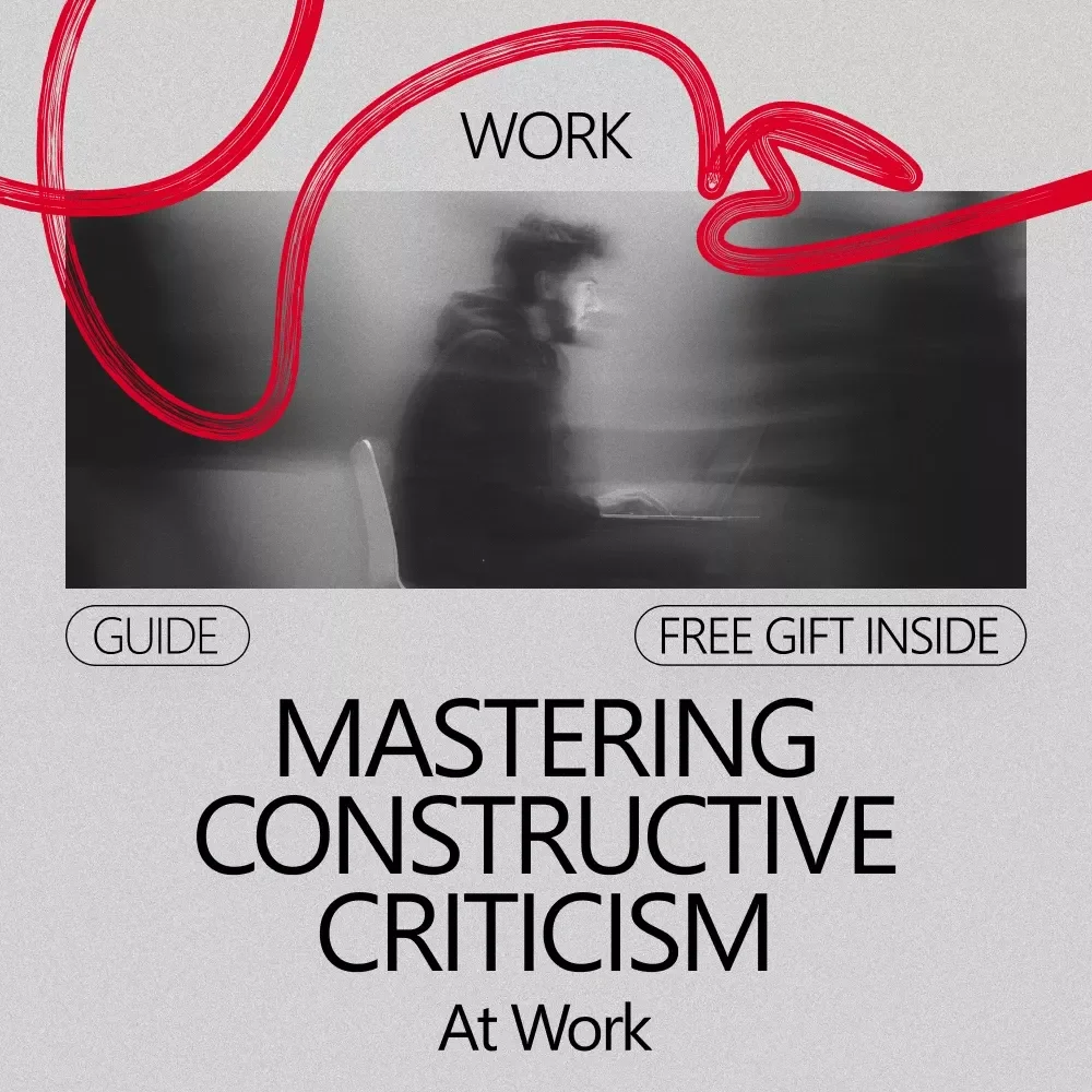 Mastering Constructive Criticism at Work – A Practical Guide on How to Handle Constructive Criticism at Work with Confidence & Professional Growth