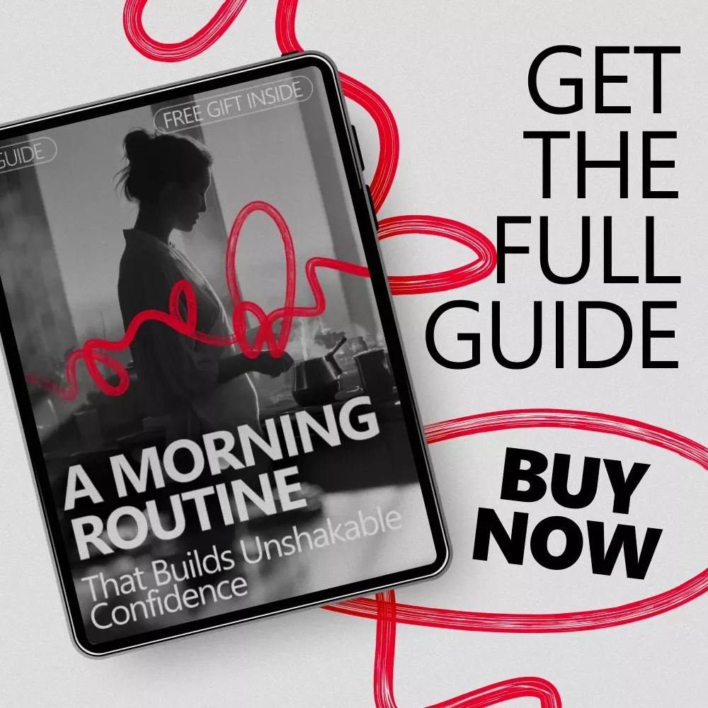 A Morning Routine That Builds Unshakable Confidence: A Guide for a Confident Day