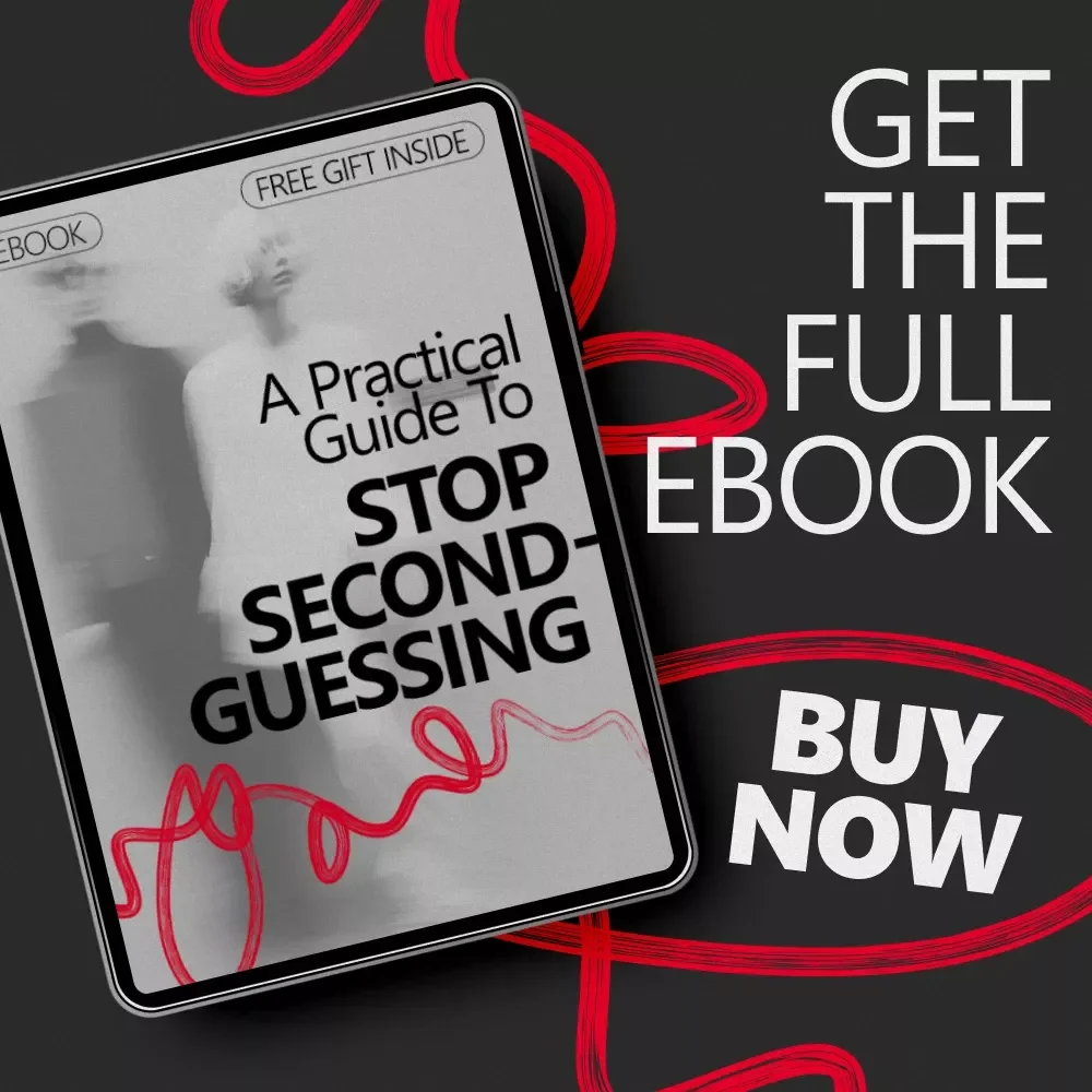 A Practical Guide to Stop Second-Guessing: Unlock Your Confidence and Make Clear Decisions