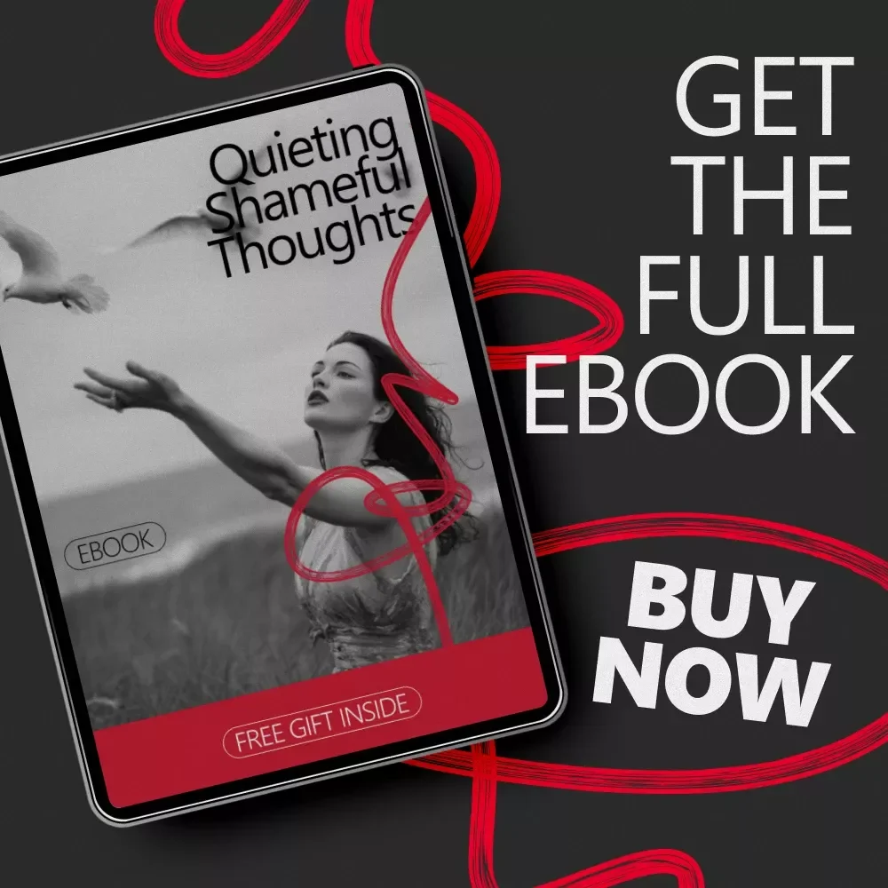 Quieting Shameful Thoughts – A Gentle eBook Guide on how to reduce shame thoughts, Build Self-Compassion, and Rewrite Negative Self-Talk