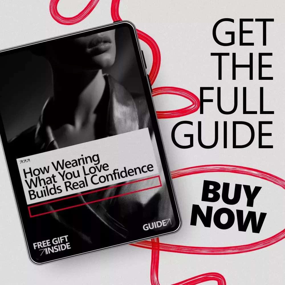 How Wearing What You Love Builds Real Confidence | Style & Mindset Guide for a Confidence Boost from Wearing What You Like