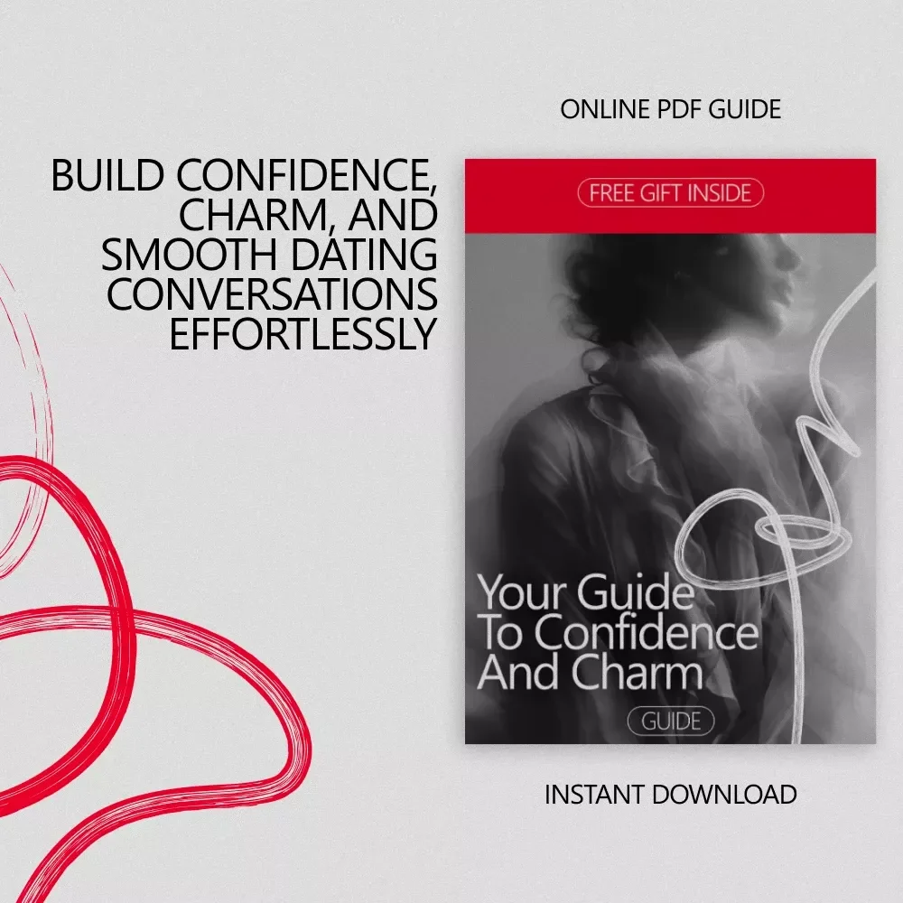 Your Guide to Confidence and Charm – A Practical Guide on How to Be Confident on a First Date, Build Attraction, and Master Meaningful Conversations