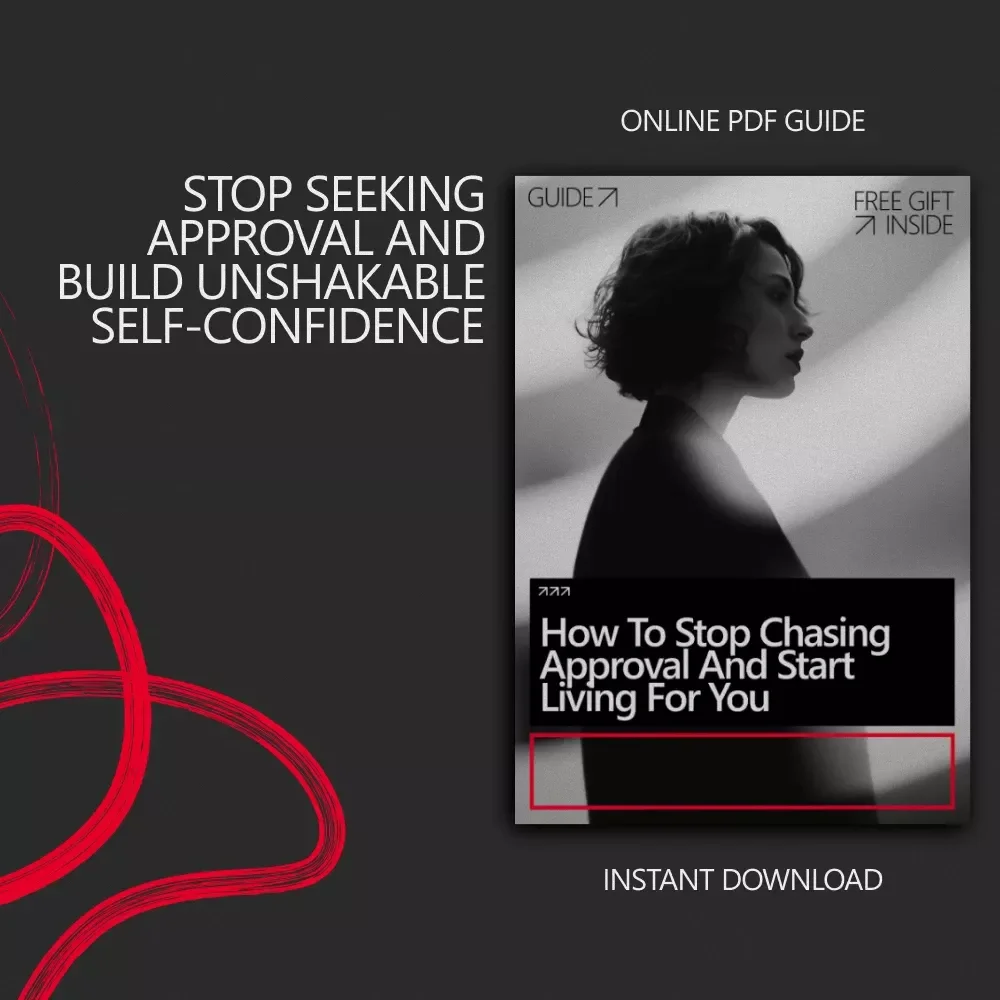 How to Stop Chasing Approval and Start Living for You – A Powerful Guide on How to Stop Seeking External Validation, Build Self-Worth, and Live with Confidence