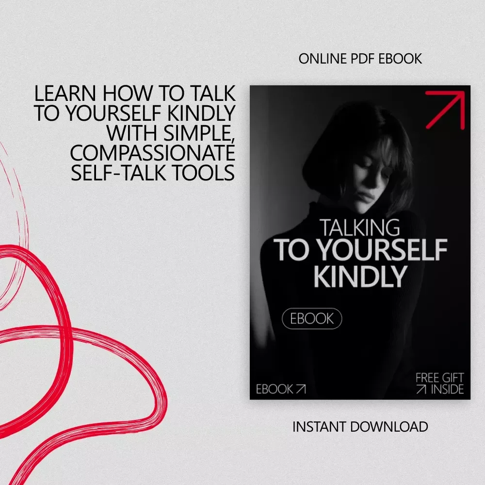 Talking to Yourself Kindly – A Gentle eBook Guide on How to Talk to Yourself Kindly for Confidence, Calm, and Self-Compassion