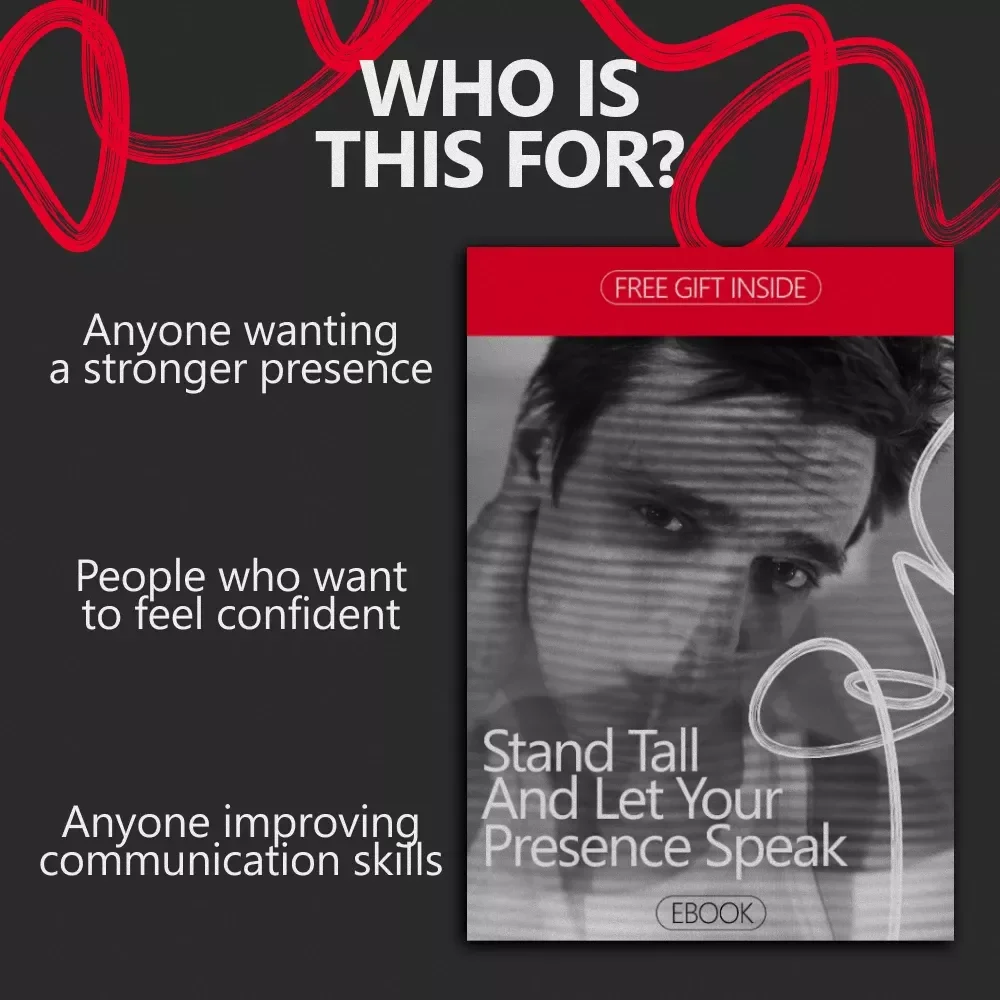 Stand Tall and Let Your Presence Speak – Ebook Guide on How to Have Confident Body Language, Strong Posture, Eye Contact & Personal Presence