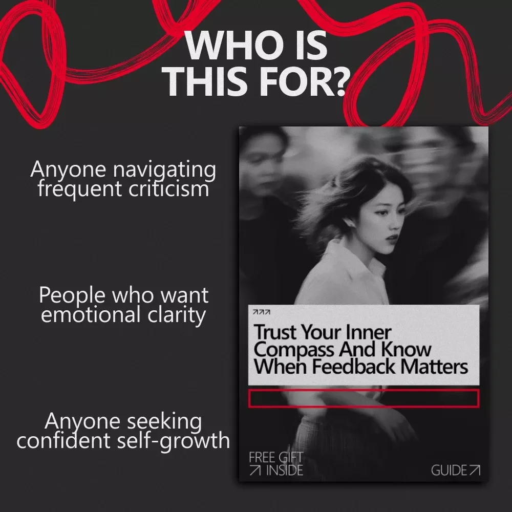 Trust Your Inner Compass and Know When Feedback Matters – A Clear Guide on How to Tell If Criticism Is Valid for Personal Growth