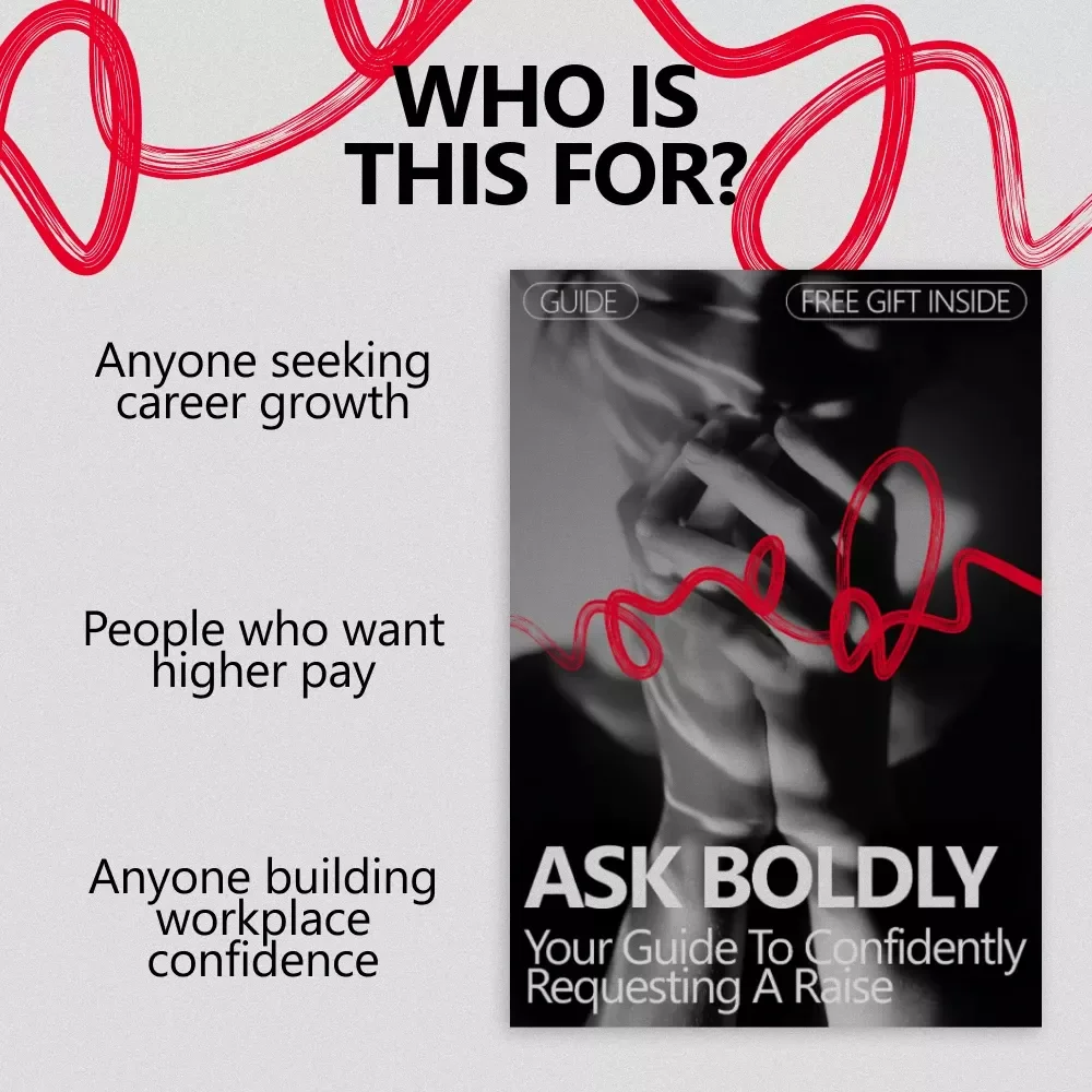 Ask Boldly: Your Guide to Confidently Requesting a Raise – A Practical Guide on How to Be Confident Asking for a Raise at Work