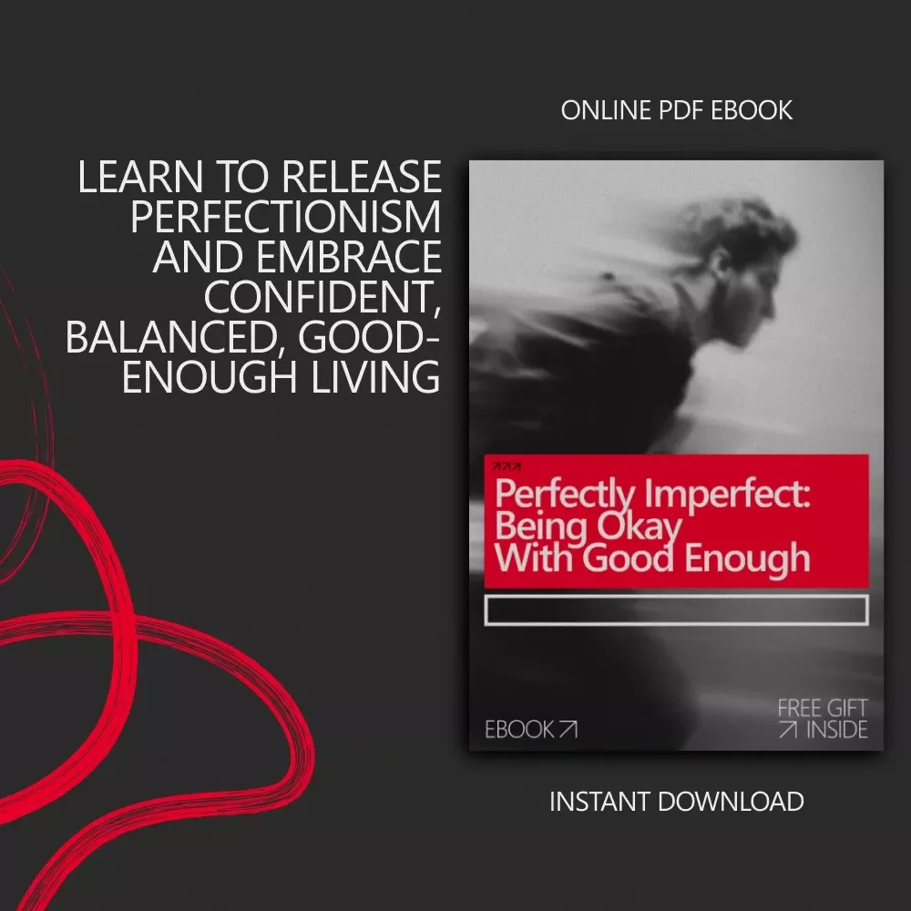 Perfectly Imperfect: Being Okay with Good Enough – Mindset Reset eBook for Learning How to Be Okay with Good Enough, Reducing Perfectionism, and Building Confident Habits
