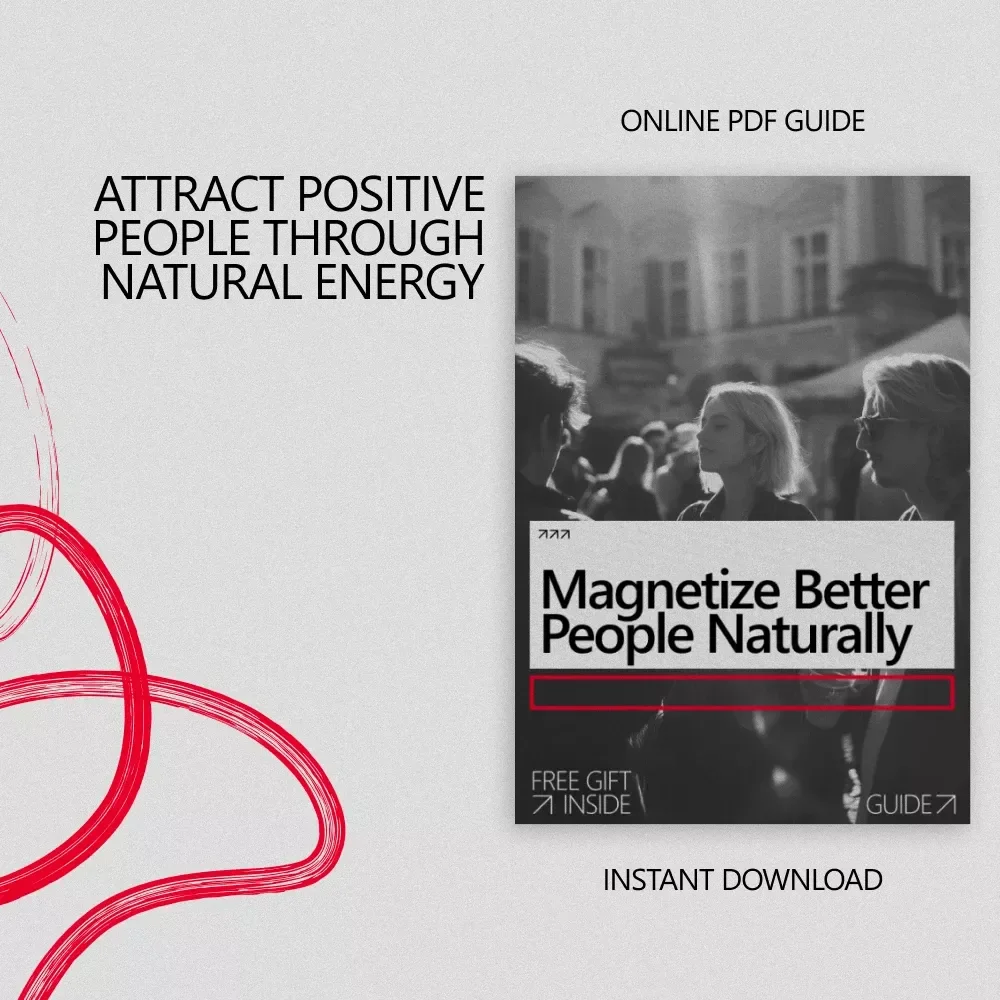 Magnetize Better People Naturally: The Ultimate Guide on How to Attract Positive People Into Your Life | Digital Download eBook & Checklist for Social Attraction