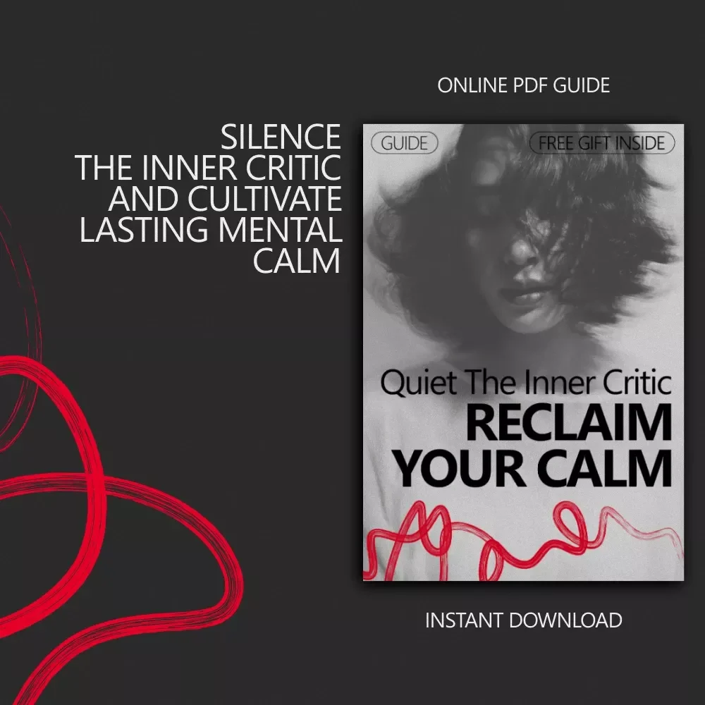 Quiet the Inner Critic, Reclaim Your Calm: A Guide to Quiet Your Inner Critic and Find Peace