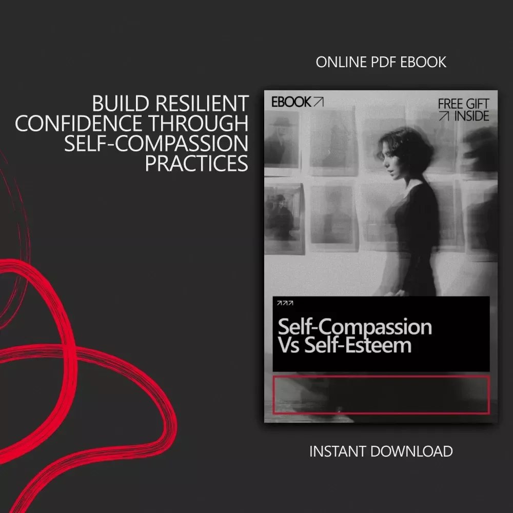 Self-Compassion vs Self-Esteem | Practical Ebook Guide to Emotional Resilience, Confidence & Growth | self compassion vs self esteem