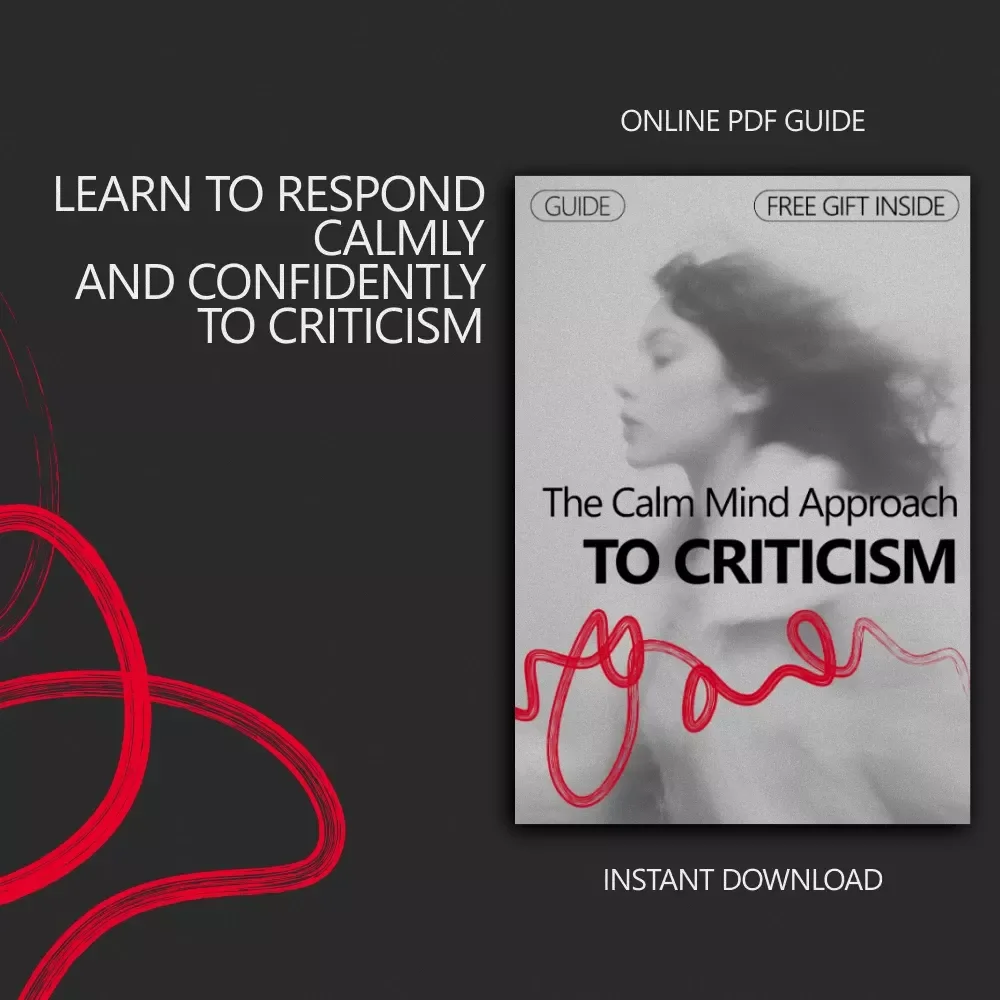 The Calm Mind Approach to Criticism – A Practical Guide on How to Process Criticism Before Reacting, Build Emotional Resilience, and Respond With Confidence