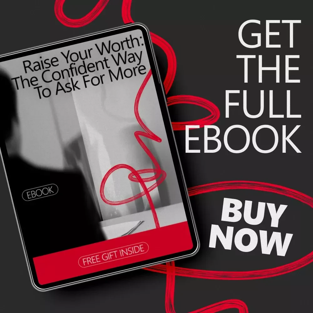 Raise Your Worth: The Confident Way to Ask for More | How to Ask for a Raise Confidently | Career Growth eBook for Salary Negotiation Success