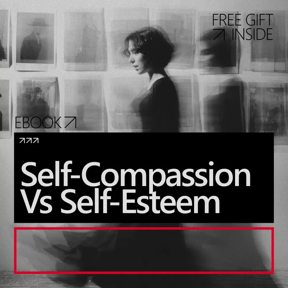 Self-Compassion vs Self-Esteem | Practical Ebook Guide to Emotional Resilience, Confidence & Growth | self compassion vs self esteem