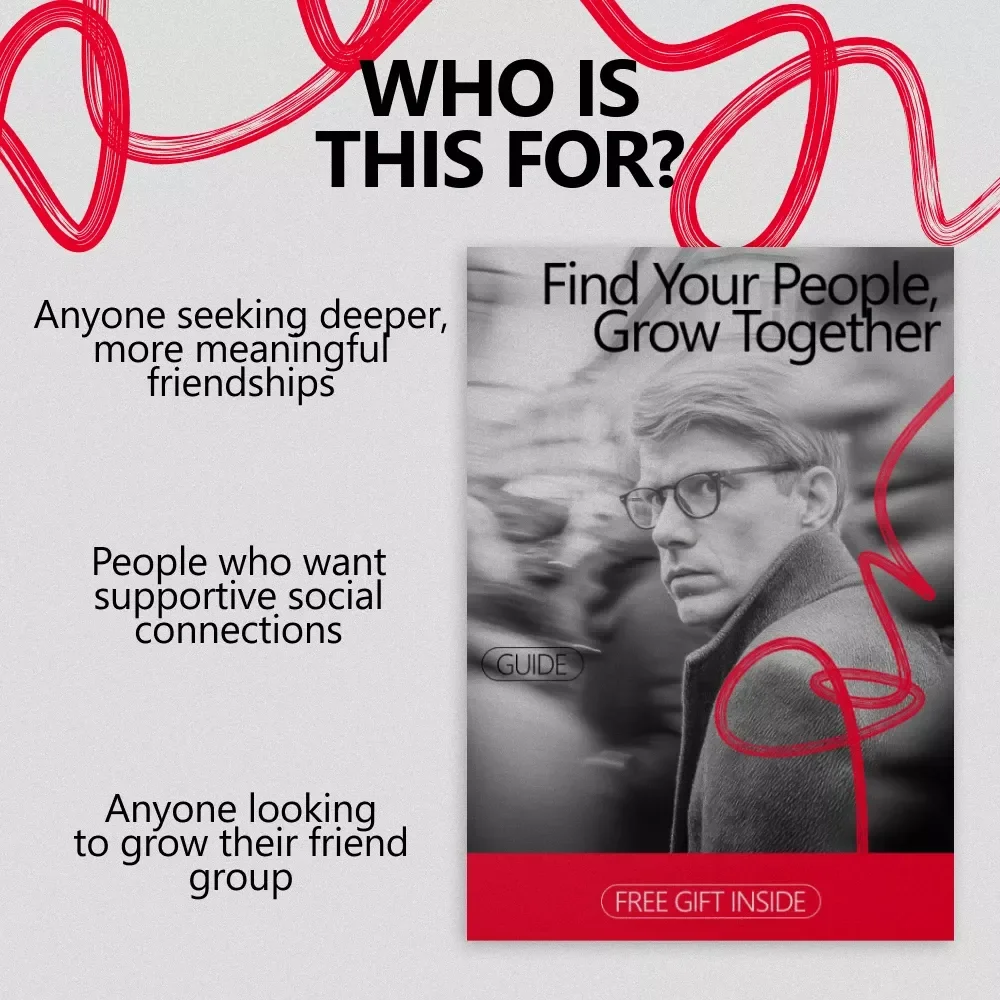 Find Your People, Grow Together – Ultimate Guide on How to Build a Supportive Friend Group, Strengthen Connections, and Grow Meaningful Relationships