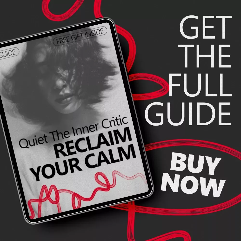 Quiet the Inner Critic, Reclaim Your Calm: A Guide to Quiet Your Inner Critic and Find Peace