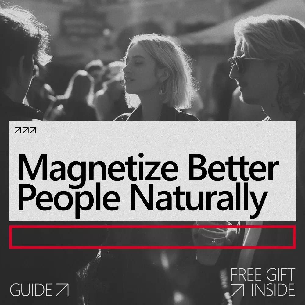 Magnetize Better People Naturally: The Ultimate Guide on How to Attract Positive People Into Your Life | Digital Download eBook & Checklist for Social Attraction