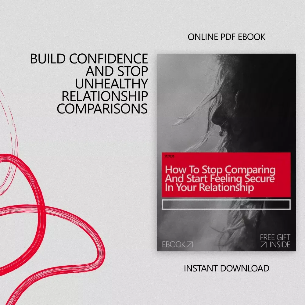 How to Stop Comparing and Start Feeling Secure in Your Relationship – Ebook Guide for Building Confidence, Trust, and Emotional Security | how to stop comparing in a relationship