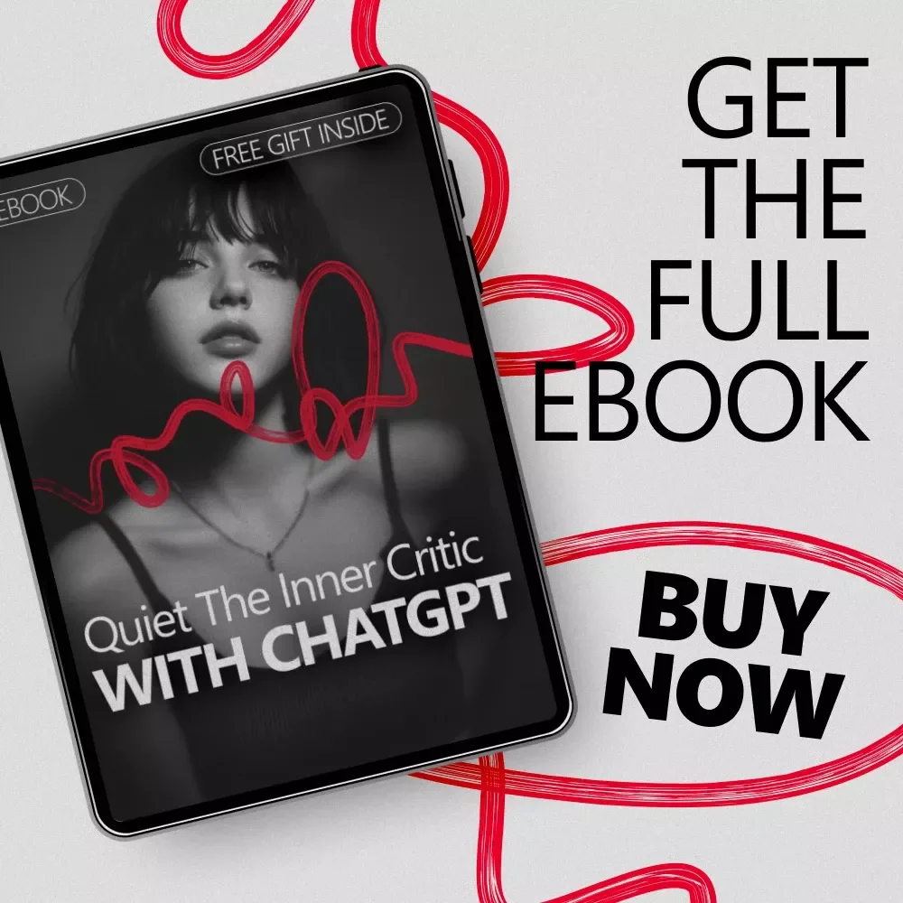 Quiet the Inner Critic With ChatGPT – A Practical eBook for Using ChatGPT to Challenge Your Negative Self Talk, Reframe Thoughts, and Build Healthier Inner Dialogue