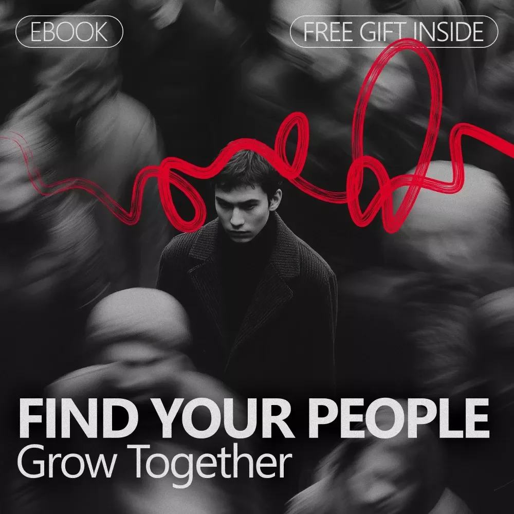 Find Your People, Grow Together – Ebook Guide on where to meet like minded positive people, Build Meaningful Connections & Supportive Communities