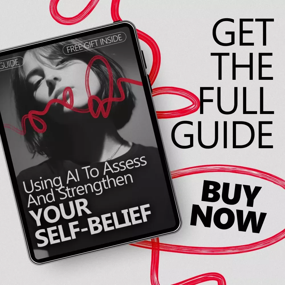 Using AI to Assess and Strengthen Your Self-Belief – Practical Guide for an AI-Powered Confidence Self Assessment & Personal Growth